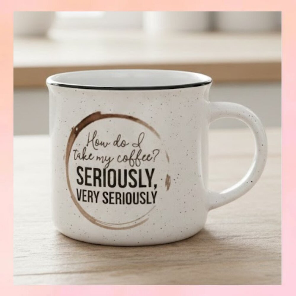 Humorous Coffee Lover Gift Mug | Seriously Serious Coffee Quote Cup